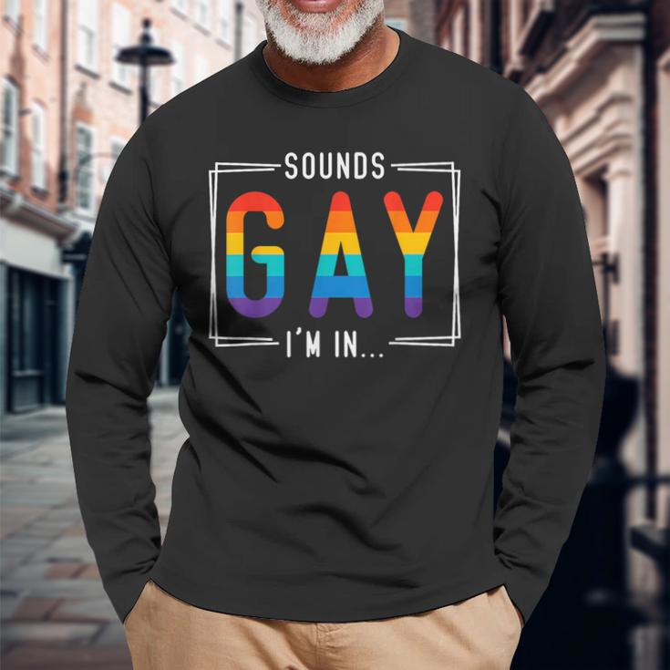 Sounds Gay I'm In Lgbt Flag Pride Month Outfit Gay Lesbian Long Sleeve T-Shirt Gifts for Old Men