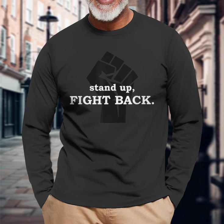 Stand Up Fight Back Activist Civil Rights Protest Long Sleeve T-Shirt Gifts for Old Men