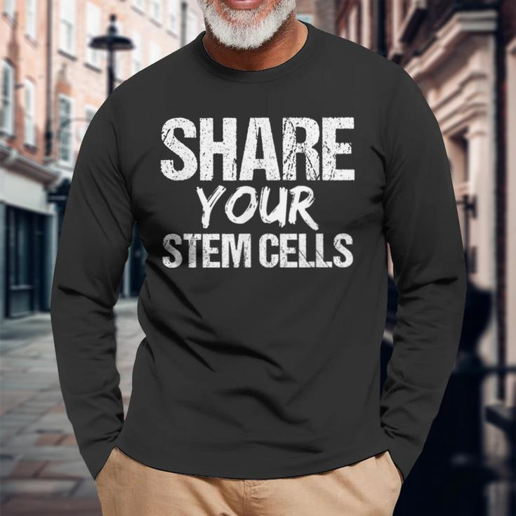 Stem Cell Share Your Stem Cells Long Sleeve T-Shirt Gifts for Old Men