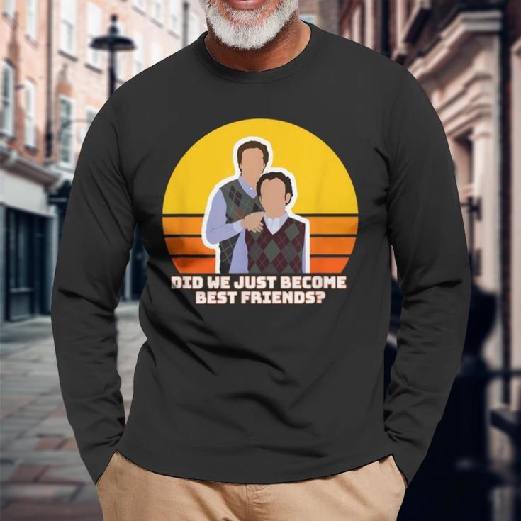 Step Brothers Movie Did We Just Become Best Friends Long Sleeve T-Shirt Gifts for Old Men