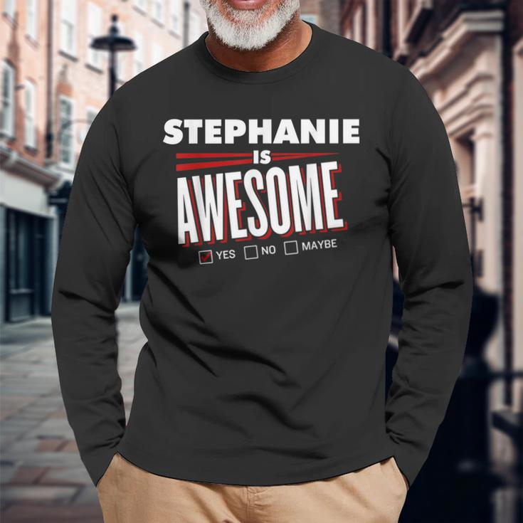 Stephanie Is Awesome Family Friend Name Long Sleeve T-Shirt Gifts for Old Men