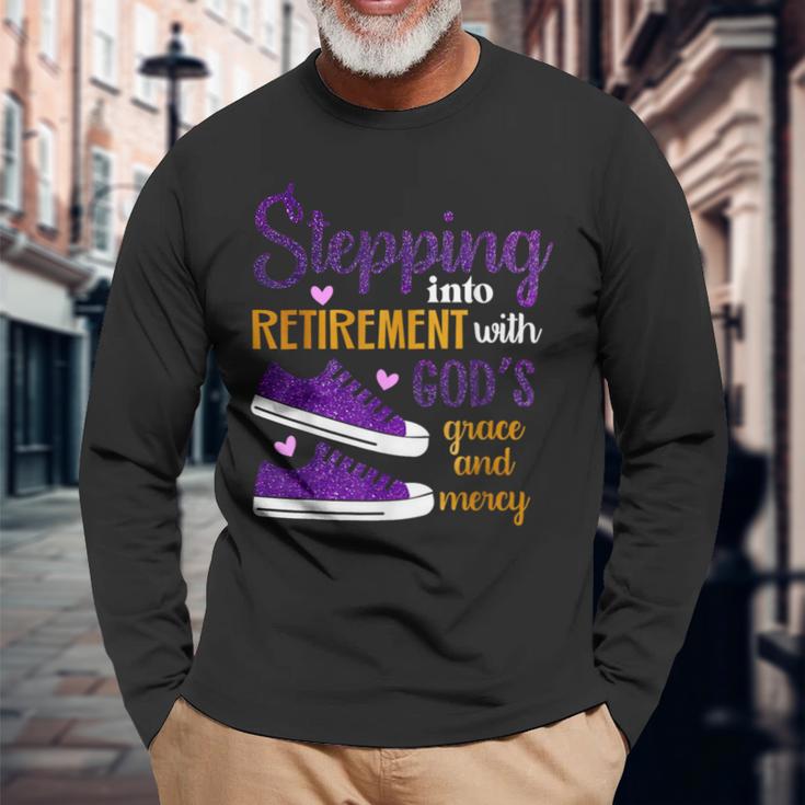 Stepping Into My Retirement With God's Grace And Mercy Long Sleeve T-Shirt Gifts for Old Men