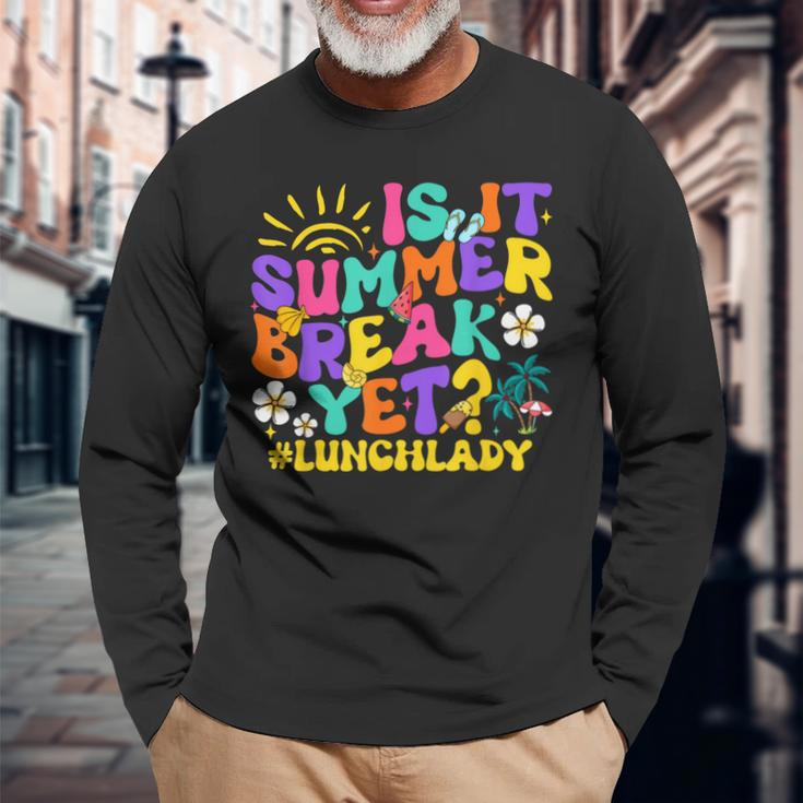 Is It Summer Break Yet Lunch Lady Last Day Of School Groovy Long Sleeve T-Shirt Gifts for Old Men