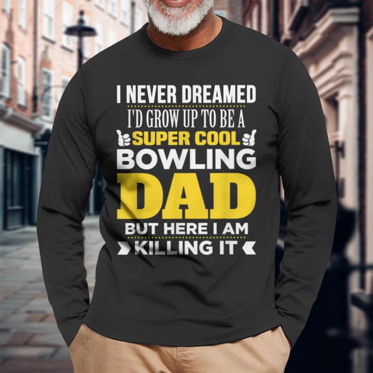 Super Cool Bowling DadFor Coach Long Sleeve T-Shirt Gifts for Old Men