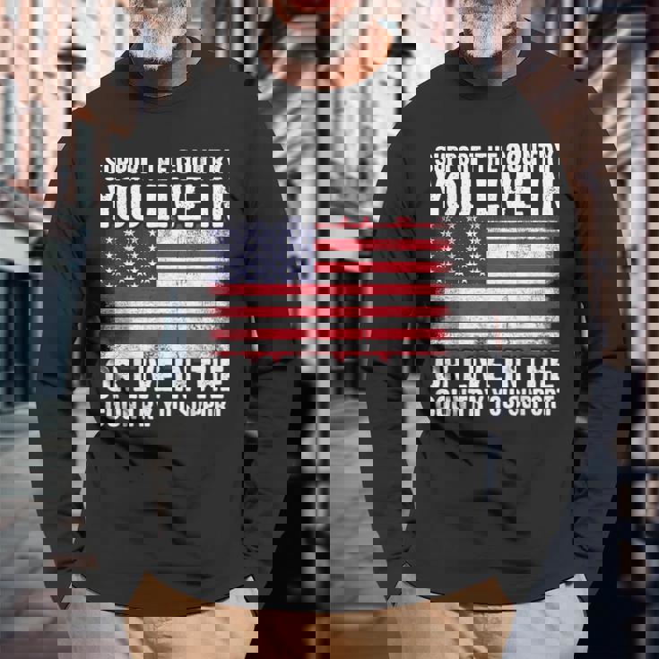 Support The Country You Live In The Country You Support Flag Long Sleeve T-Shirt Gifts for Old Men