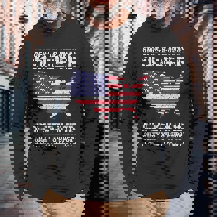 Support The Country You Live In Or Live In Where You Support Long Sleeve T-Shirt Gifts for Old Men