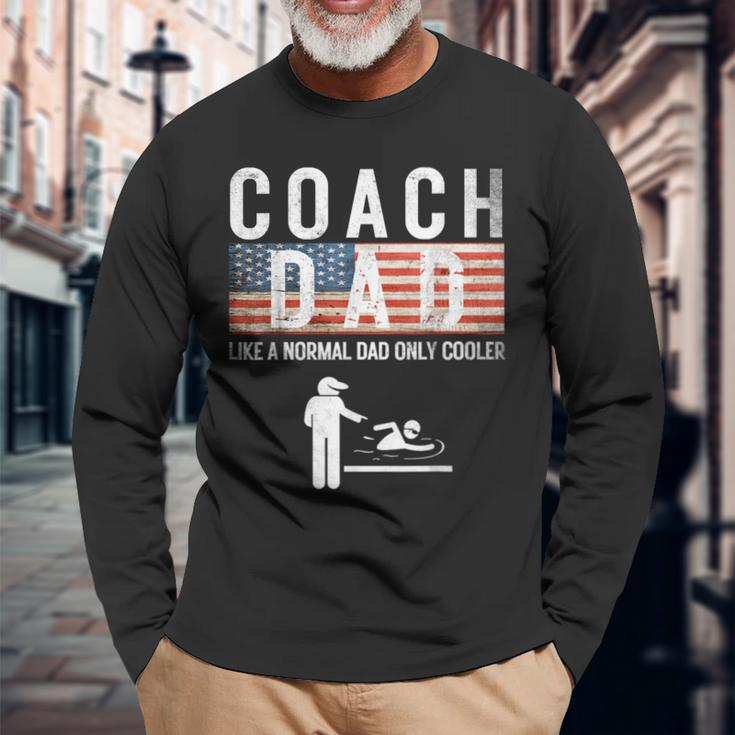 Swim Coach Dad Like A Normal Only Cooler Father Day 4Th July Long Sleeve T-Shirt Gifts for Old Men