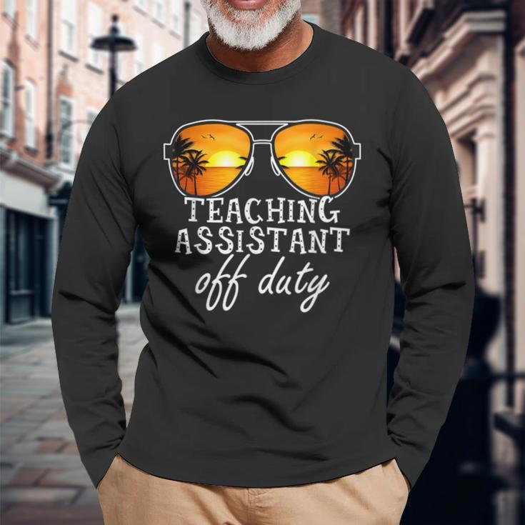Teaching Assistant Off Duty Sunglasses Last Day Of School Long Sleeve T-Shirt Gifts for Old Men