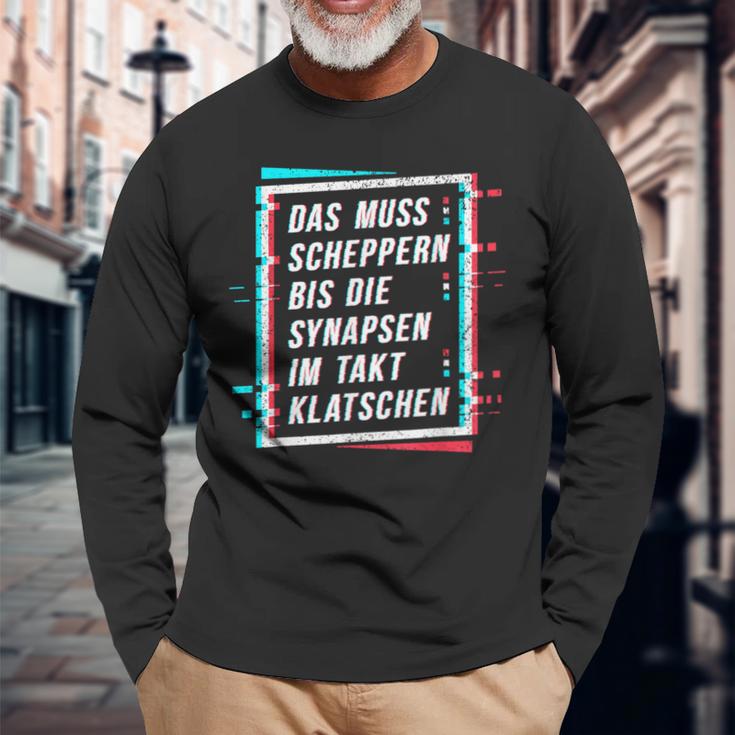 Techno Das Muss Scheppern Bis Die Synapsen Im Takt Klatschen Langarmshirts Geschenke für alte Männer