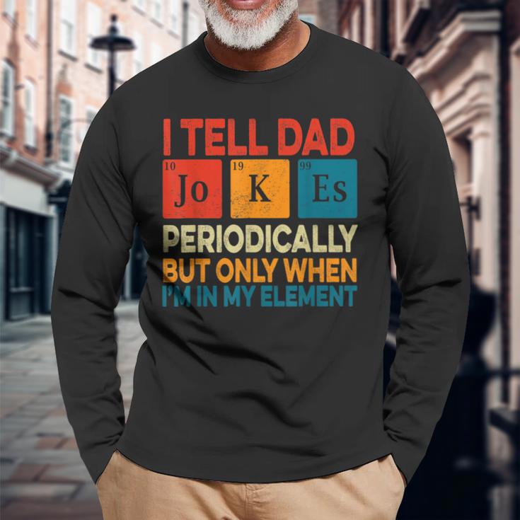 I Tell Dad Jokes Periodically Fathers Day Periodic Table Long Sleeve T-Shirt Gifts for Old Men