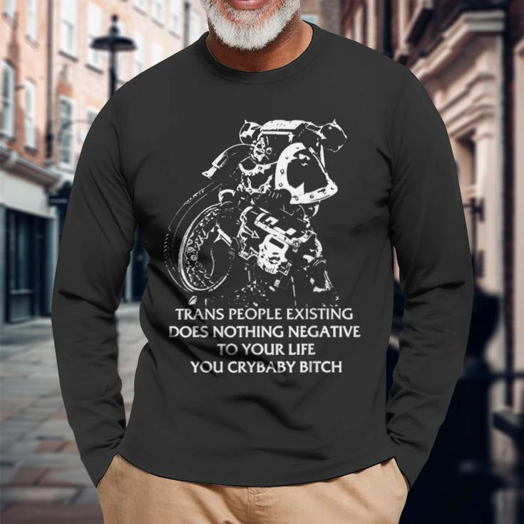 Trans People Existing Does Nothing Negative To Your Life Long Sleeve T-Shirt Gifts for Old Men