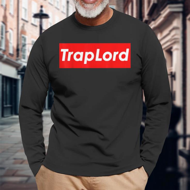 Trap Lord Trappin Master Of Rap Beats Trap Music Trap Long Sleeve T-Shirt Gifts for Old Men