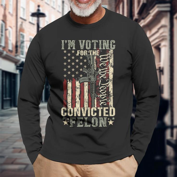 Trump 2024 Convicted Felon I'm Voting Convicted Felon 2024 Long Sleeve T-Shirt Gifts for Old Men