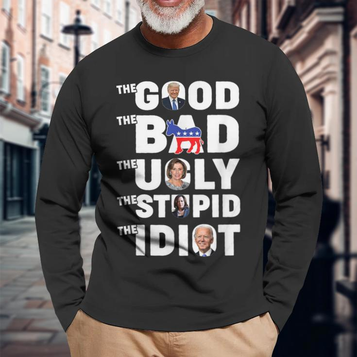 Trump The Good The Bad The Ugly The Stupid The Idiot Long Sleeve T-Shirt Gifts for Old Men