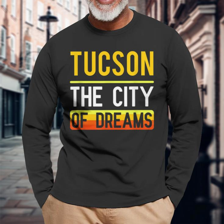 Tucson The City Of Dreams Arizona Souvenir Long Sleeve T-Shirt Gifts for Old Men