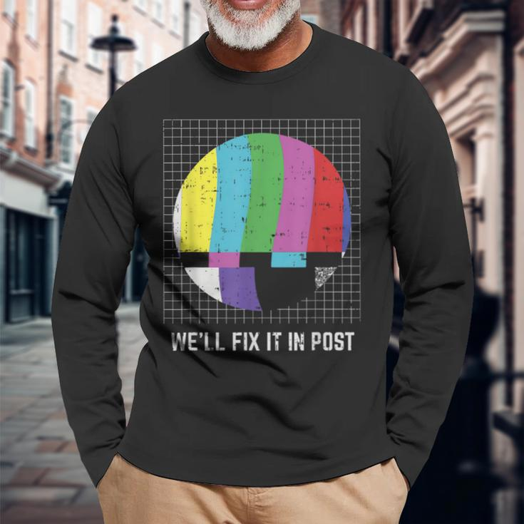 Tv Test Pattern We'll Fix It In Post Cinematographer Long Sleeve T-Shirt Gifts for Old Men