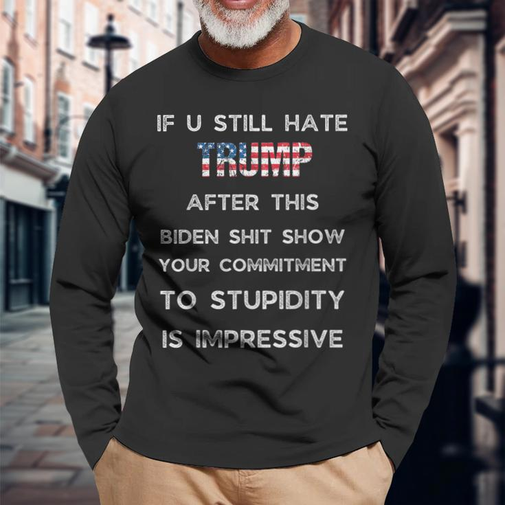 U Still Hate Trump After This Biden Long Sleeve T-Shirt Gifts for Old Men
