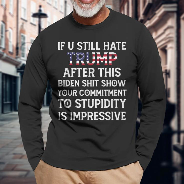 If U Still Hate Trump After This Biden Long Sleeve T-Shirt Gifts for Old Men