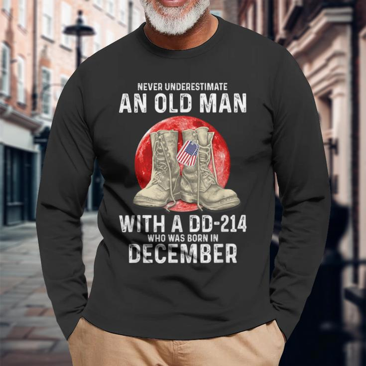 Never Underestimate An Old Man With A Dd-214 December Long Sleeve T-Shirt Gifts for Old Men