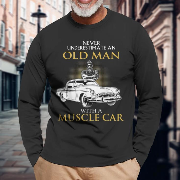 Never Underestimate An Old Man With A Muscle Car Racing Long Sleeve T-Shirt Gifts for Old Men