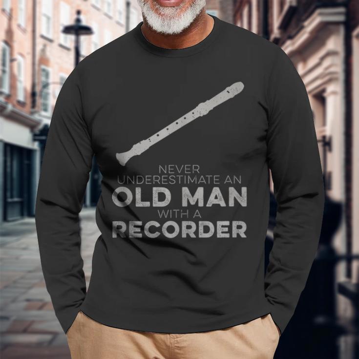 Never Underestimate An Old Man With A Recorder Humor Long Sleeve T-Shirt Gifts for Old Men