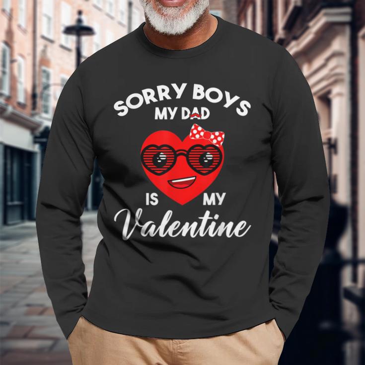 Valentines Day Sorry Boys My Dad Is My Valentine Girls Kids Long Sleeve T-Shirt Gifts for Old Men