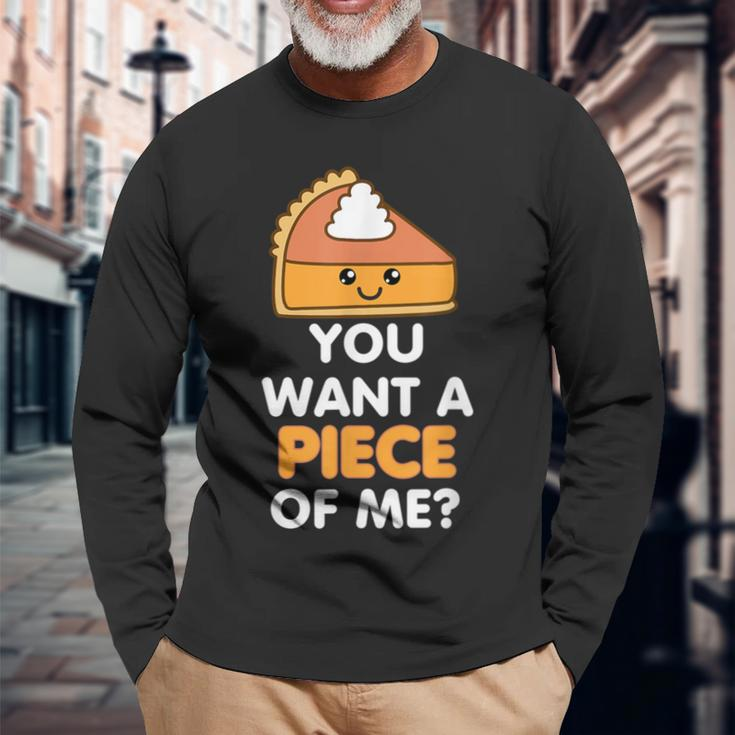 You Want A Piece Of Me Pumpkin Pie Thanksgiving Day Long Sleeve T-Shirt Gifts for Old Men
