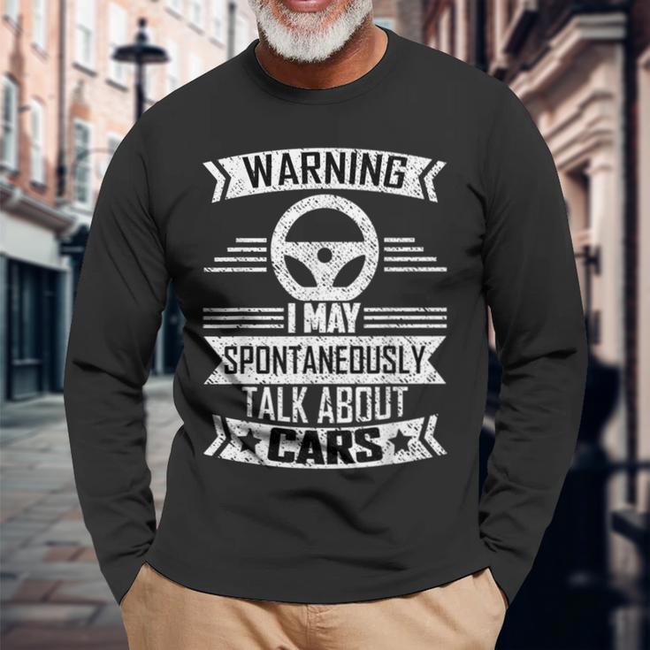 Warning I May Spontaneously Talk About Cars Car Lovers Long Sleeve T-Shirt Gifts for Old Men