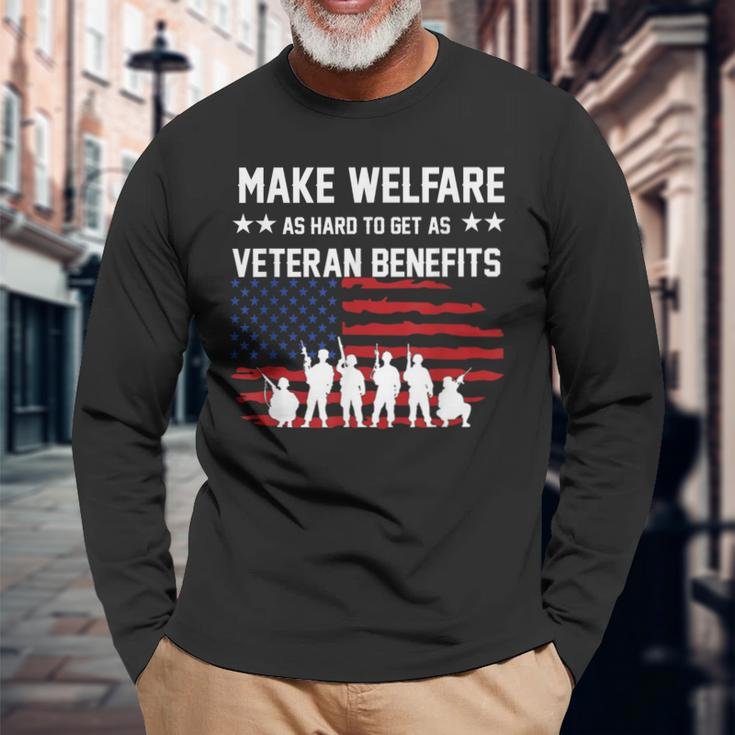 Make Welfare As Hard To Get As Veteran Benefits Long Sleeve T-Shirt Gifts for Old Men