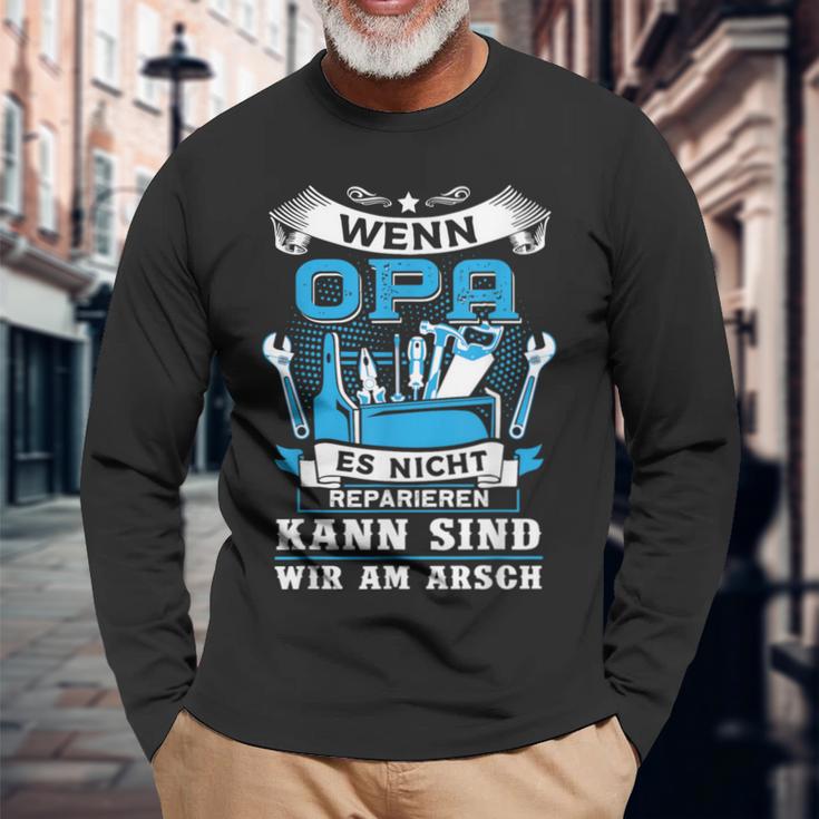 Wenn Opa Es Nicht Reparieren Kann Sind Wir Am Arsch Langarmshirts Geschenke für alte Männer