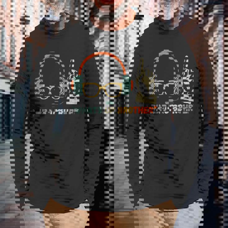 Whats Up Brother Sketch Streamer Whats Up Brother Long Sleeve T-Shirt Gifts for Old Men