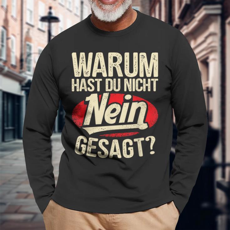 Why Hast Du Nicht Nein Gesagen Langarmshirts Geschenke für alte Männer