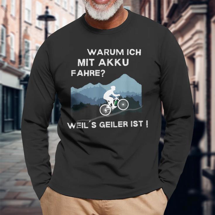 Why Ich Mit Akku Fahre Weil Geiler Ist E-Bike Cyclist Langarmshirts Geschenke für alte Männer