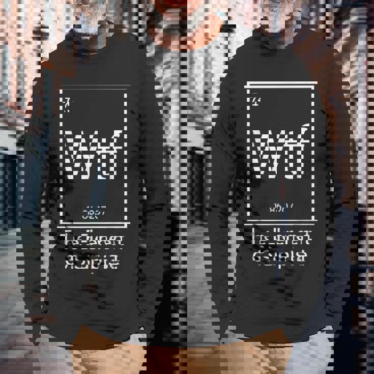 Wtf The Element Of Surprise Science Long Sleeve T-Shirt Gifts for Old Men