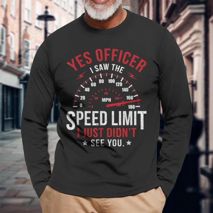 Yes Officer Speeding Ticket For Car Enthusiasts & Mechanics Long Sleeve T-Shirt Gifts for Old Men