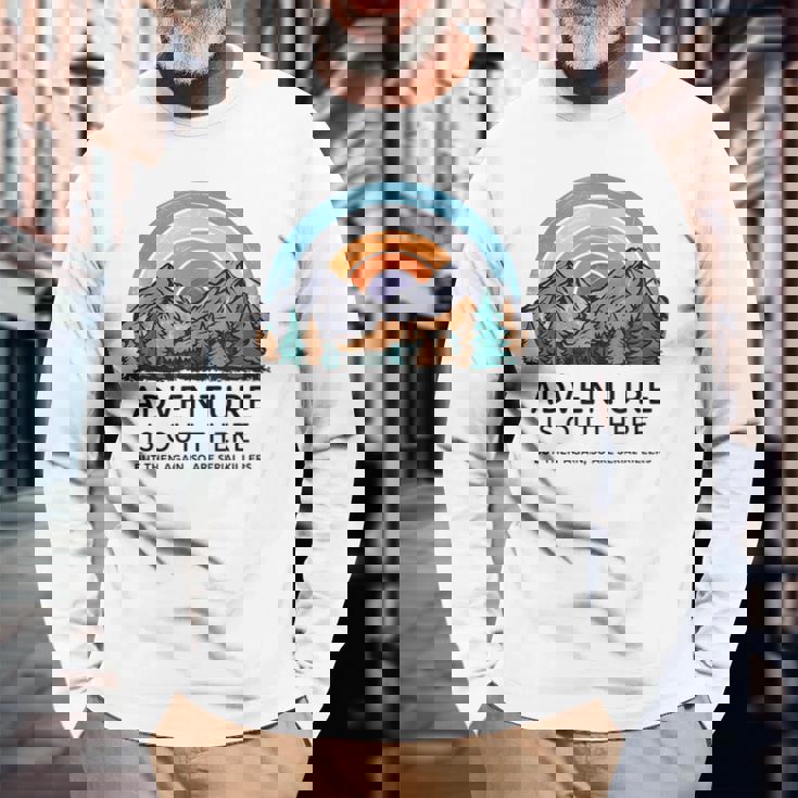 Adventure Is Out There But So Are Serial Killers Long Sleeve T-Shirt Gifts for Old Men