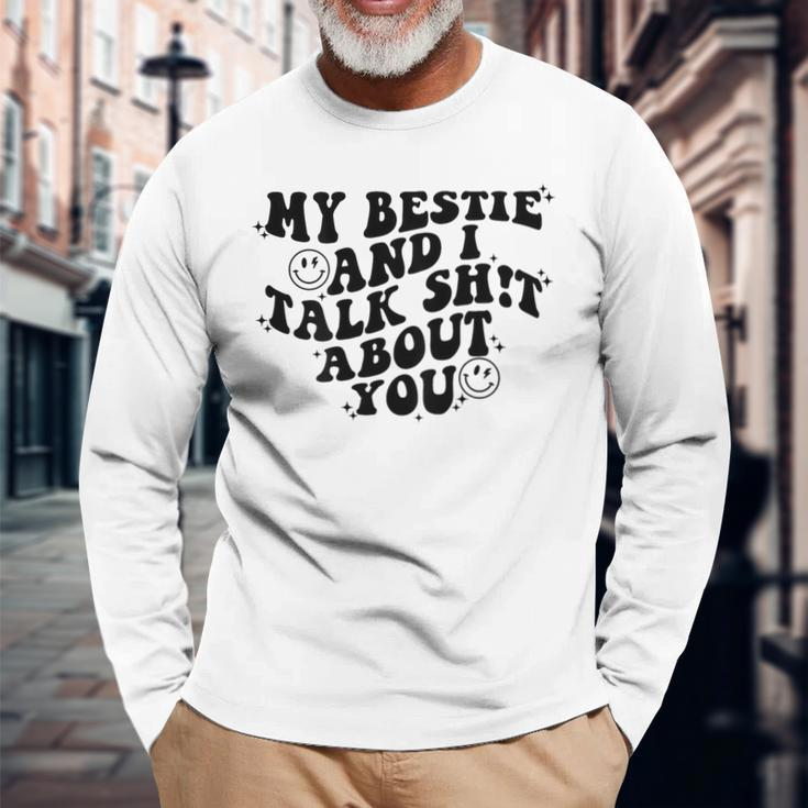 My Bestie And I Talk Shit About You Matching Friends Long Sleeve T-Shirt Gifts for Old Men