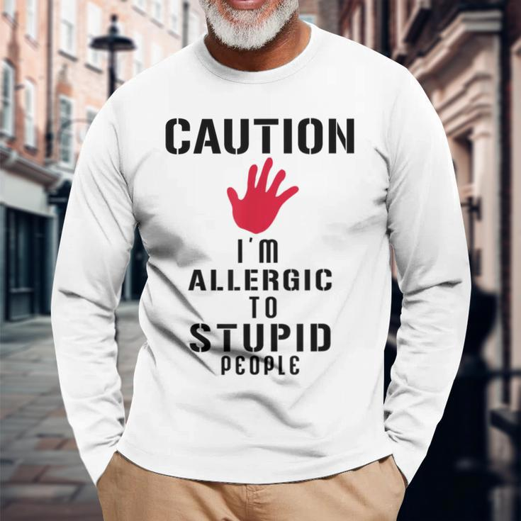 Caution I'm Allergic To Stupid People S Long Sleeve T-Shirt Gifts for Old Men