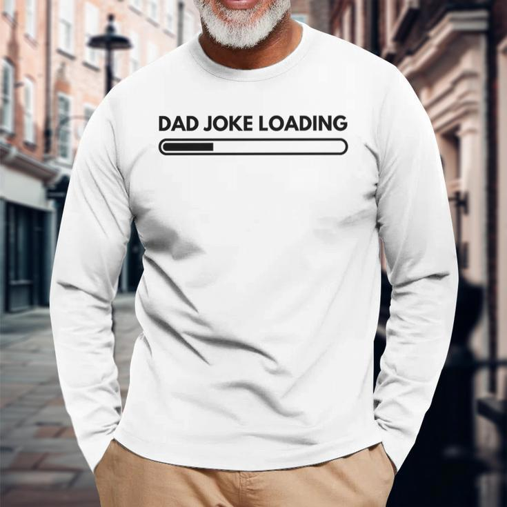 Dad Joke Father Joke Loading Grandpa Daddy Fathers Day Long Sleeve T-Shirt Gifts for Old Men