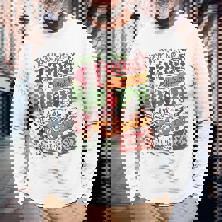 Dance Like Frosty Shine Rudolph Give Santa Love Like Jesus Long Sleeve T-Shirt Gifts for Old Men