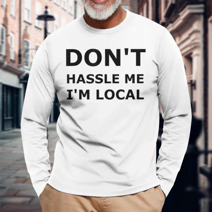 Don't Hassle Me I'm Local What About Bob Long Sleeve T-Shirt Gifts for Old Men