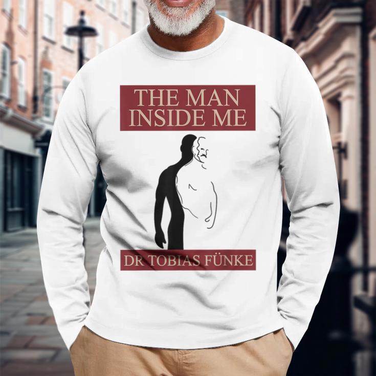 Dr Tobias Funke The Man Inside Me Long Sleeve T-Shirt Gifts for Old Men