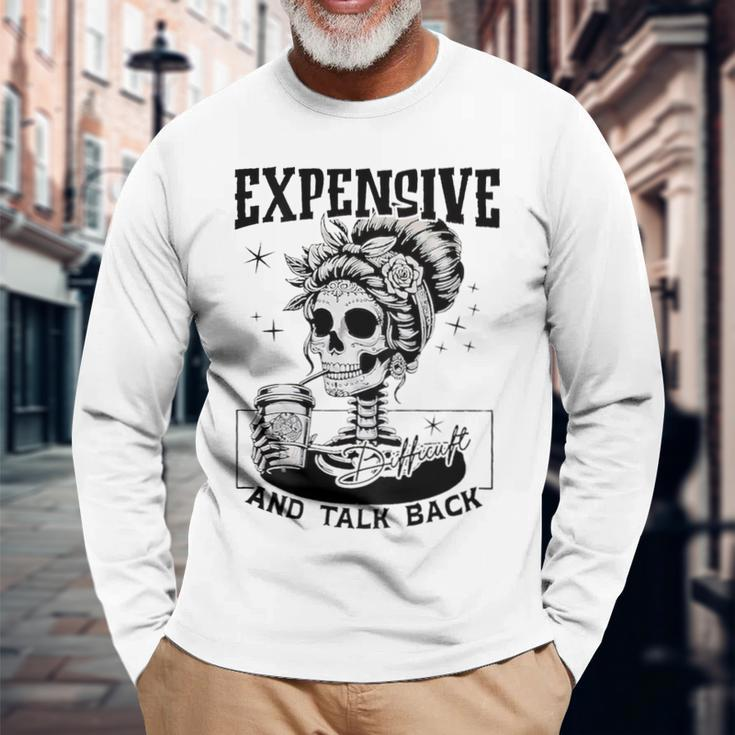 Expensive Difficult And Talks Back On Back Long Sleeve T-Shirt Gifts for Old Men