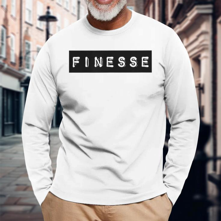 Finesse Finesse Gear For And Women Long Sleeve T-Shirt Gifts for Old Men