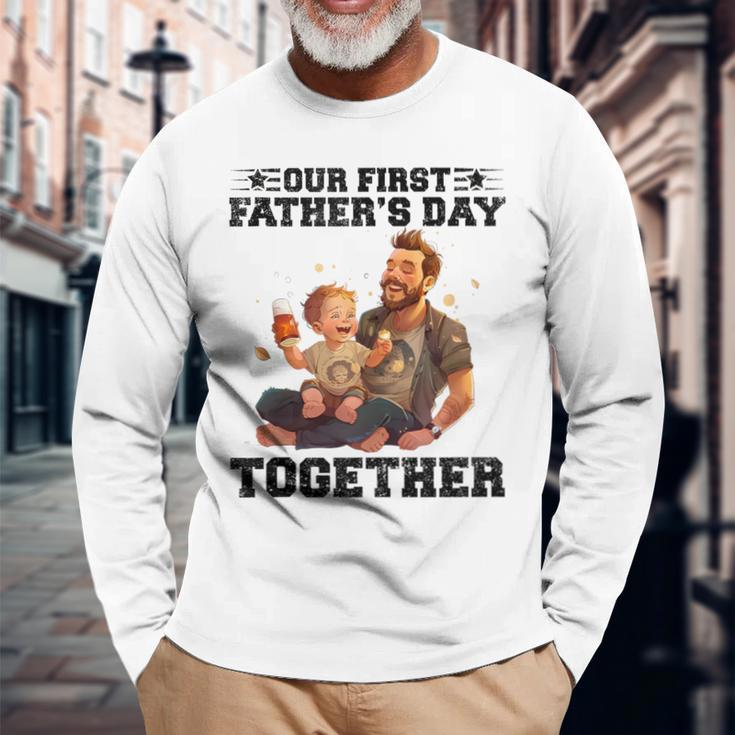 Dad And Son Our First Fathers Day Together Fathers Day Long Sleeve T-Shirt Gifts for Old Men