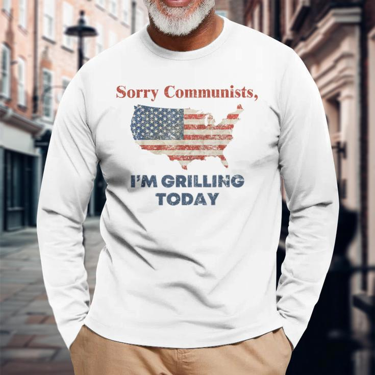 Sorry Communists I'm Grilling Today Long Sleeve T-Shirt Gifts for Old Men