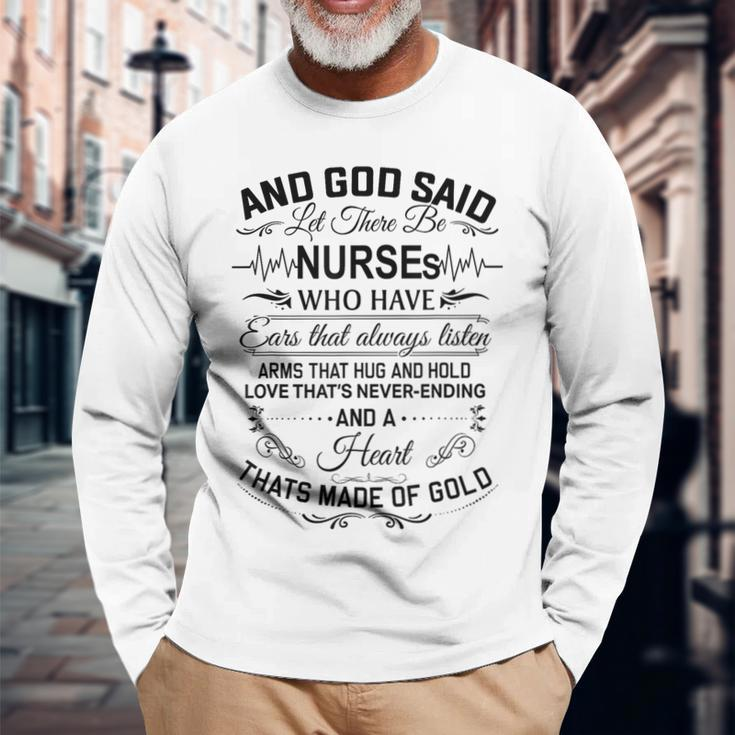 And God Said Let There Be Nurses Who Have Ears Long Sleeve T-Shirt Gifts for Old Men