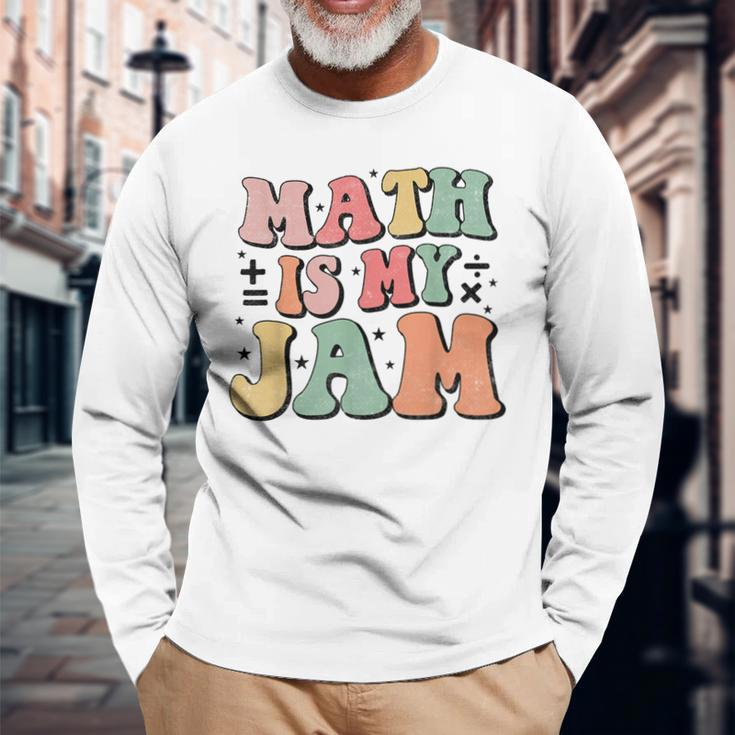 Groovy Math Is My Jam First Day Back To School Math Teachers Long Sleeve T-Shirt Gifts for Old Men