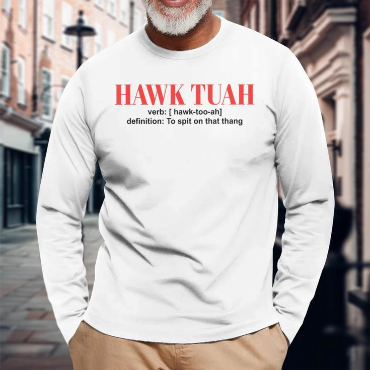 Hawk Tuah Spit On That Thang Hawk Tush Long Sleeve T-Shirt Gifts for Old Men