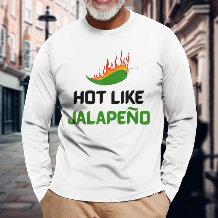 Hot Like Jalapeno Jalapeno For Jalapeno Lover Long Sleeve T-Shirt Gifts for Old Men